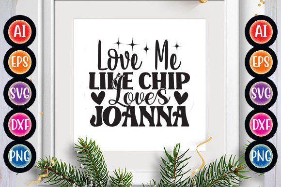Love Me Like Chip Loves Joanna Graphics