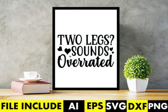 Two Legs Sounds Overrated Graphics and Crafts